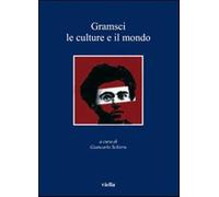 Gramsci. Le culture e il mondo - Schirru G. (cur.)
