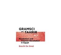 Gramsci on Tahrir: Revolution and Counter-Revolution in Egypt (Reading Gramasci) by Brecht De Smet(2016-03-15)