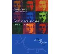 Gramsci per la scuola. Conoscere è vivere