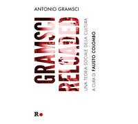 Gramsci reloaded. Una teoria sociale della cultura