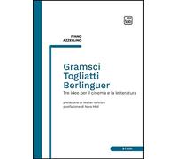 Gramsci, Togliatti, Berlinguer. Tre idee per il cinema e la letteratura