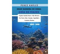 Gran Barrera de Coral Guía de Viajes 2025 - 2026: Explora Snorkel, Buceo, Vida Silvestre, Eco-Tours, Islas, Consejos, Seguridad y Aventuras Marinas