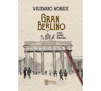 Gran berlino. Dolce, amara Germania