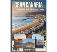 GRAN CANARIA COMPLETE TRAVEL GUIDE 2025