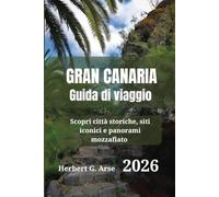 Gran Canaria Guida di viaggio 2026: Scopri città storiche, siti iconici e panorami mozzafiato