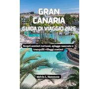 GRAN CANARIA Guida di viaggio 2026: Scopri sentieri tortuosi, spiagge nascoste e tranquilli villaggi costieri
