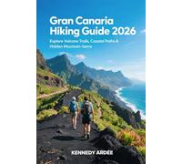 GRAN CANARIA HIKING GUIDE 2026: Explore Volcano Trails, Coastal Paths & Hidden Mountain