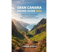 GRAN CANARIA HIKING GUIDE 2026: HIDDEN TRAILS, COASTAL WALKS, VOLCANIC LANDSCAPES & STEP-BY-STEP ROUTE DIRECTIONS