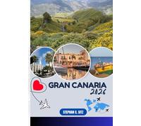 GRAN CANARIA TRAVEL GUIDE: Discover Top Attractions, Outdoor Activities, Hidden Gems, and Day Trips For Adventurous Traveler
