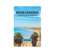 GRAN CANARIA ULTIMATE TRAVEL GUIDE 2026