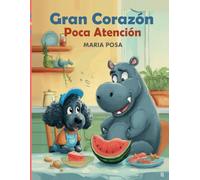 Gran corazón, poca atención: Un libro infantil en español que enseña a los niños valores positivos