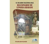 Gran diccionario de lengua guaraní: vocabulario bilingüe, gramática, sintaxis, cultura guaraní
