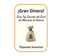 ¡Gran Dinero!: Guía Top Secreta del Circo del Mercado de Valores