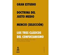 Gran Estudio, Doctrina del Justo Medio y Mencio: Los tres clásicos del confucianismo