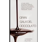 Gran Galà del Cioccolato: Storie vere e spudoratamente inventate, di come il cioccolato arrivò a Modica, senza mai prendere l'aereo.