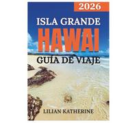 GRAN ISLA DE HAWAI GUÍA DE VIAJE 2026