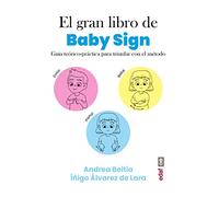 Gran libro de Baby sign/ The Big Book of Baby Sign: Guía teórico - práctica para triunfar con el método