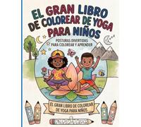 gran libro de colorear de yoga para niños: posturas divertidas para colorear y aprender (Spanish Edition)