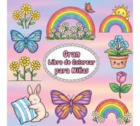 Gran Libro de Colorear para Niñas: Mariposas, Arcoíris y Flores para Niñas de 4+