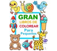 Gran Libro de Colorear para Niños Pequeños de 1 a 3 Años: Dibujos Grandes y Simples para Colorear: Perfecto para Fomentar la Creatividad, Aprender y ... de 1 a 3 Años (Libro de colorear animales )