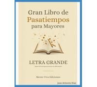 Gran Libro de Pasatiempos para Mayores: 200 Actividades con Letra Grande para Estimular la Mente, Mejorar la Memoria y Disfrutar sin Cansar la Vista (Sopas de Letras, Sudokus, Crucigramas y Más)