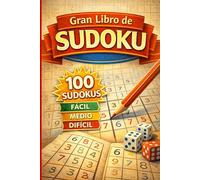Gran Libro de Sudoku: 100 sudokus · Fácil, medio y difícil · Para todas las edades