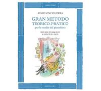 Gran Metodo teorico-pratico per lo studio del pianoforte. Libro Primo. L'inizio ideale per giovani allievi in complicità con i maestri