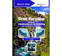 Gran Paradiso Guide de randonnée et de trekking Pour les amateurs d'aventure (2025): Explorez les sentiers de montagne, la faune et les merveilles alpines d'Italie