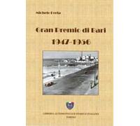 Gran premio di Bari, 1947-1956. Ediz. illustrata