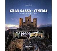 Libri Andrea Lolli - Gran Sasso E Cinema. Movie Map Del Gran Sasso D'italia