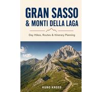 Gran Sasso & Monti della Laga Hiking Guide: Day Hikes, Routes & Itinerary Planning