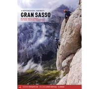 Gran Sasso. Vie classiche, moderne e d'avventura. Corno Grande, Corno Picc...