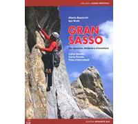 Gran Sasso. Vie classiche, moderne e d'avventura. Corno Grande, Corno Piccolo, Pizzo d'Intermésoli