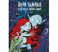 Gran vampiro. L' età della nostra morte (Vol. 3)