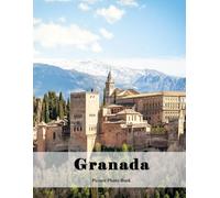 Granada: A Beautifully Curated Coffee Table Book for Travel and Tourism Enthusiasts