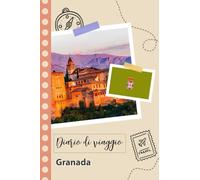 Granada Diario di viaggio: Un divertente pianificatore di viaggio per documentare il tuo viaggio in Spagna per coppie, uomini e donne con suggerimenti e liste di controllo.