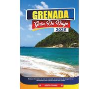 GRANADA GUÍA DE VIAJE 2026: Explore recorridos de nuez moscada, aventuras de buceo y caminatas por la selva tropical en las Indias Occidentales