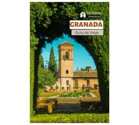 Granada Guía de Viaje: Atracciones, Alhambra, Palacios Nazaríes, Lugares de Interés, Bares de Tapas, Festivales, Excursiones, Itinerarios