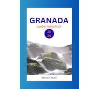 GRANADA GUIDA TURISTICA 2026: Scopri il gioiello nascosto della Spagna: consigli da insider, attrazioni imperdibili ed esperienze culturali all'ombra dell'Alhambra