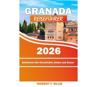Granada Reiseführer 2026: Entdecken Sie Geschichte, Kultur und Essen