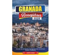 GRANADA REISEFÜHRER 2026: Erkunden Sie die Alhambra, das Zigeunerviertel und die Sierra Nevada in Südspanien