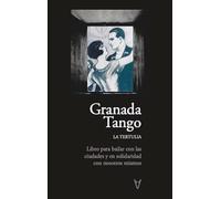 GRANADA-TANGO: Libro para bailar con las ciudades y en solidaridad con nosotros mismos