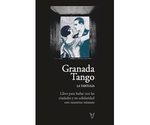 GRANADA-TANGO: Libro para bailar con las ciudades y en solidaridad con nosotros mismos