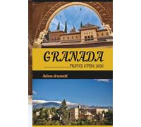 GRANADA TRAVEL GUIDE 2026: Discover Granada Like a Local with Expert Tips, Maps, and Unforgettable Experiences