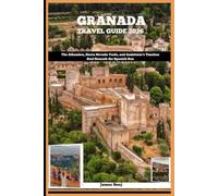 GRANADA TRAVEL GUIDE 2026: The Alhambra, Sierra Nevada Trails, and Andalusia’s Timeless Soul Beneath the Spanish Sun