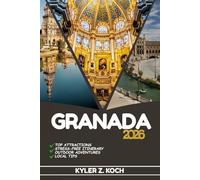 GRANADA TRAVEL GUIDE: Discover Top Attractions, Outdoor Activities, Hidden Gems, and Day Trips For Adventurous Traveler
