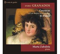 Granados, E. - GOYESCAS/EL PELELE
