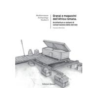 Granai e magazzini dell'Africa romana. Architetture e sistemi di conservazione delle derrate