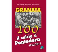 Granata 100. Il calcio a Pontedera 1912-2012 - [Geo Edizioni]