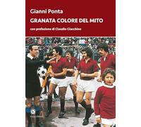 Granata colore del mito. Dal quarto d’ora del Grande Torino ai tre minuti del Toro di Dossena